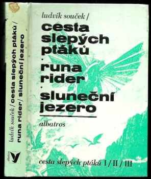 Ludvík Souček: Cesta slepých ptáků - Runa rider - Sluneční jezero : četba pro žáky základních škol