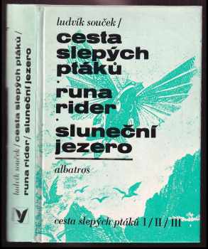 Cesta slepých ptáků ; Runa rider ; Sluneční jezero : [díl] 1-3 - Ludvík Souček (1989, Albatros) - ID: 818032
