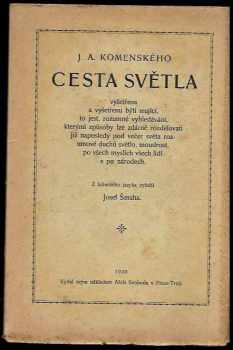 Jan Amos Komenský: J.A. Komenského Cesta světla vyšetřena a vyšetřenu býti mající, to jest, rozumné vyhledávání, kterými způsoby lze zdárně rozdělovati již naposledy pod večer světa rozumové duchů světlo, moudrost, po všech myslích všech lidí a po národech