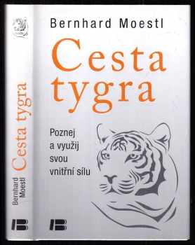 Cesta tygra : poznej a využij svou vnitřní sílu - Bernhard Moestl (2014, Beta) - ID: 767012