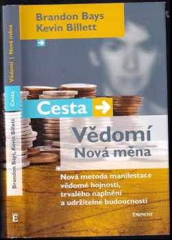 Cesta, vědomí, nová měna : nová metoda manifestace vědomé hojnosti, trvalého naplnění a udržitelné budoucnosti