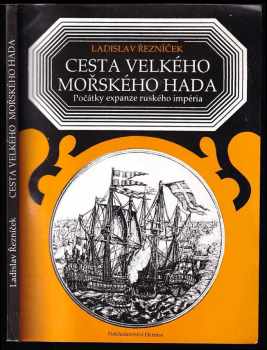 Ladislav Řezníček: Cesta velkého mořského hada - Počátky expanze rus impéria.