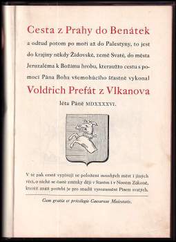 Oldřich Prefát z Vlkanova: Cesta z Prahy do Benátek a odtud potom po moři až do Palestyny ... kteraužto cestu ... vykonal Voldřich Prefát z Vlkanova léta Páně MDXXXXVI