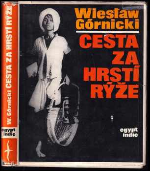 Cesta za hrstí rýže : Egypt-Indie - Wiesław Górnicki (1966, Svoboda) - ID: 115524