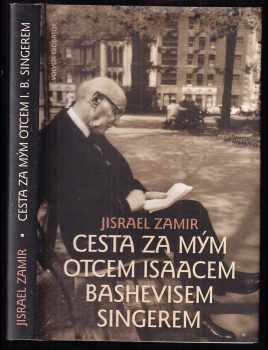 Jisrael Zamir: Cesta za mým otcem, Isaacem Bashevisem Singerem