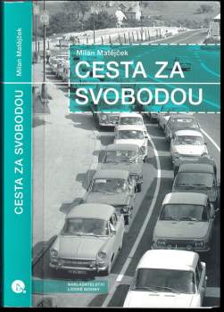 Milan Matějček: Cesta za svobodou