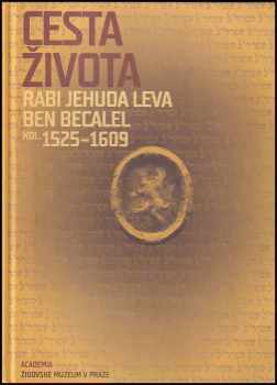 Peter Demetz: Cesta života : Rabi Jehuda Leva ben Becalel : kol. 1525