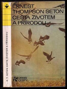 Cesta životem a přírodou - Ernest Thompson Seton (1977, Orbis) - ID: 790530