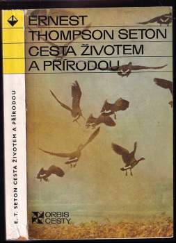 Cesta životem a přírodou - Ernest Thompson Seton (1977, Orbis) - ID: 795893