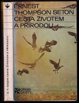 Cesta životem a přírodou - Ernest Thompson Seton (1977, Orbis) - ID: 796633