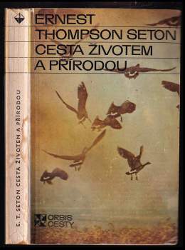 Cesta životem a přírodou - Ernest Thompson Seton (1977, Orbis) - ID: 797623