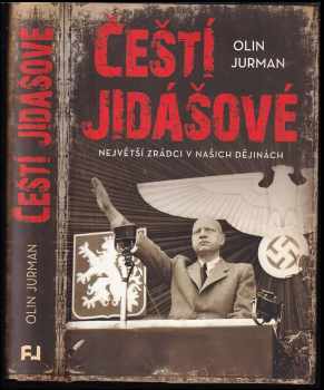 Oldřich Jurman: Čeští jidášové : největší zrádci v našich dějinách