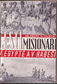 František Xaver Vilhum: Čeští misionáři v Egyptě a v Habeši