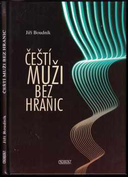 Jiří Boudník: Čeští muži bez hranic