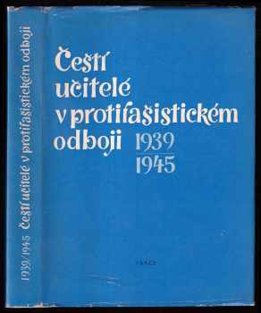 Čeští učitelé v protifašistickém odboji 1939-1945