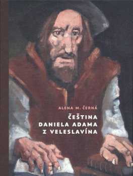 Alena M Černá: Čeština Daniela Adama z Veleslavína