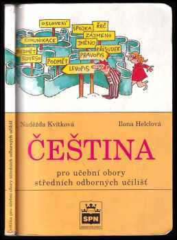 Čeština pro učební obory středních odborných učilišť - Naděžda Kvítková, Ilona Helclová (2002, Státní pedagogické nakladatelství) - ID: 710925