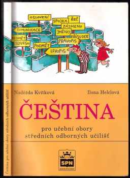Čeština pro učební obory středních odborných učilišť - Naděžda Kvítková, Ilona Helclová (2002, Státní pedagogické nakladatelství) - ID: 747452