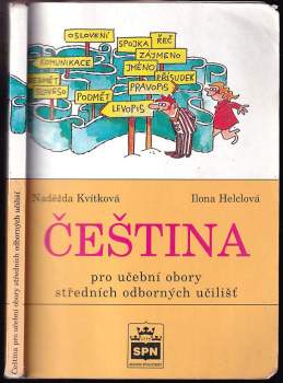 Čeština pro učební obory středních odborných učilišť - Naděžda Kvítková, Ilona Helclová (2002, Státní pedagogické nakladatelství) - ID: 813121