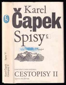 Cestopisy 2 - Obrázky z Holandska : Cesta na Sever : II - Obrázky z Holandska ; Cesta na sever - Karel Čapek, Olga Scheinpflugová (1980, Československý spisovatel) - ID: 608239