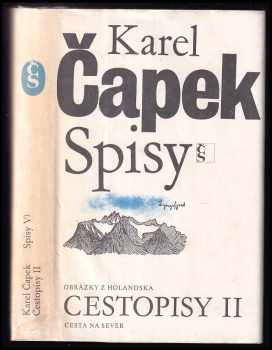 Cestopisy : II - Obrázky z Holandska ; Cesta na sever - Karel Čapek, Olga Scheinpflugová (1980, Československý spisovatel) - ID: 73627