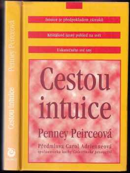 Penney Peirce: Cestou intuice - průvodce životem pod vedením vnitřní moudrosti