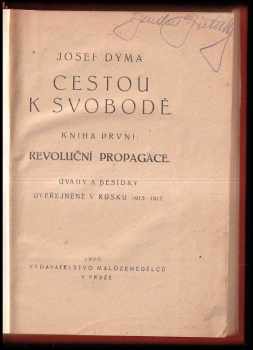 Cestou k svobodě Kniha první, Revoluční propagace. - Josef Dýma (1920, Vydavatelstvo malozemědělců) - ID: 118533