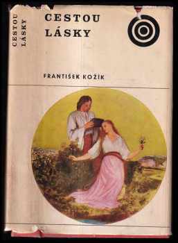 Cestou lásky : román o životě a díle Josefa Mánesa - František Kožík (1971, Albatros) - ID: 102125
