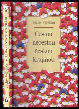 Václav Větvička: Cestou necestou českou krajinou