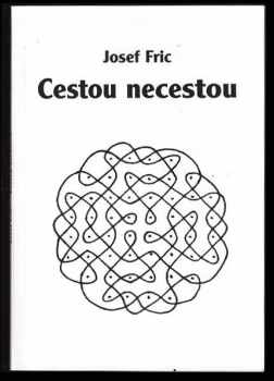 Josef Fric: Cestou necestou