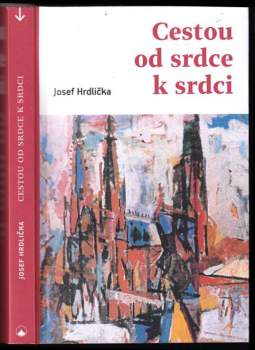 Josef Hrdlička: Cestou od srdce k srdci