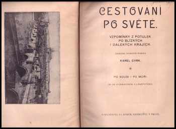 Karel Cvrk: Cestování po světě - Vzpomínky z potulek po blízkých i dalekých krajích - Po souši i po moři