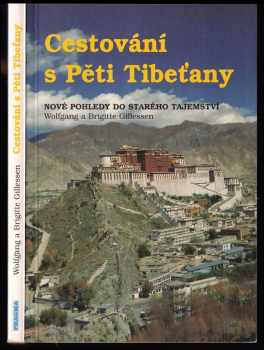 Brigitte Gillessen: Cestování s Pěti Tibeťany - nové pohledy do starého tajemství
