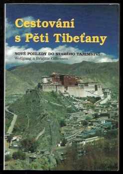 Cestování s Pěti Tibeťany : nové pohledy do starého tajemství - Brigitte Gillessen, Wolfgang Gillessen (1996, Pragma) - ID: 530168