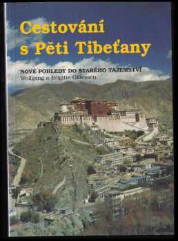 Cestování s Pěti Tibeťany : nové pohledy do starého tajemství - Brigitte Gillessen, Wolfgang Gillessen (1996, Pragma) - ID: 516197