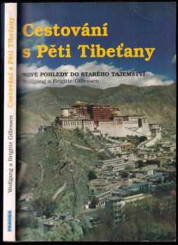 Cestování s Pěti Tibeťany : nové pohledy do starého tajemství - Brigitte Gillessen, Wolfgang Gillessen (1996, Pragma) - ID: 551093