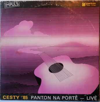 Cesty '85 (Panton Na Portě — Live) - Various (1985, Panton) - ID: 3931822