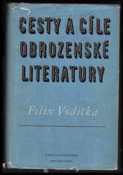 Felix Vodička: Cesty a cíle obrozenské literatury