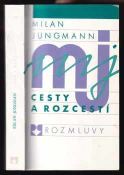 Cesty a rozcestí : Kritické stati z let 1982-1987 - Milan Jungmann (1988, Rozmluvy) - ID: 129491