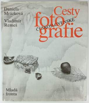 Daniela Mrázková: Cesty československé fotografie