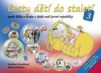 Cesty dětí do staletí 3, aneb, Běla a Kuba v době naší první republiky