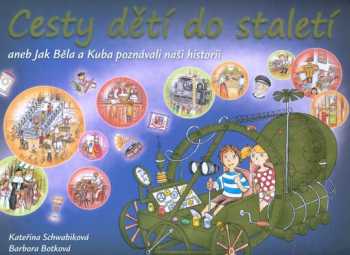 Cesty dětí do staletí, aneb, Jak Běla a Kuba poznávali naši historii