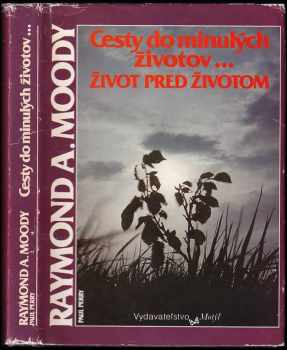 Raymond A Moody: Cesty do minulých životov-