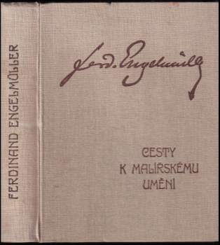 Ferdinand Engelmüller: Cesty k malířskému umění