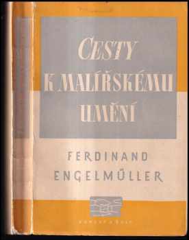Ferdinand Engelmüller: Cesty k malířskému umění