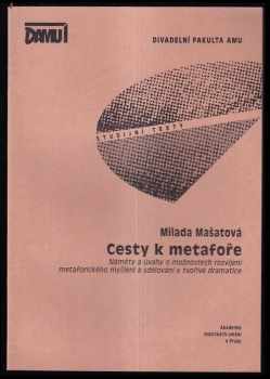 Milada Mašatová: Cesty k metafoře : náměty a úvahy o možnostech rozvíjení metaforického myšlení a sdělování v tvořivé dramatice