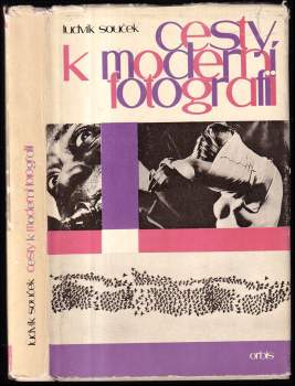 Ludvík Souček: Cesty k moderní fotografii