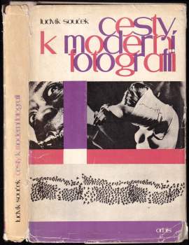 Ludvík Souček: Cesty k moderní fotografii