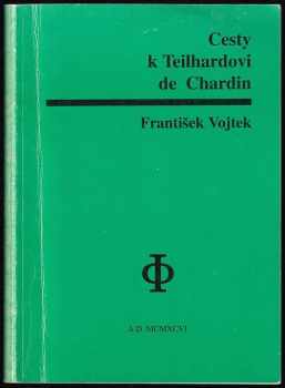 František Vojtek: Cesty k Teilhardovi de Chardin