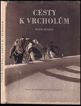 Cesty k vrcholům - Vilém Heckel (1956, Státní tělovýchovné nakladatelství) - ID: 1252154